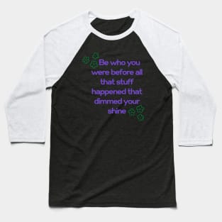 Be the person... Baseball T-Shirt